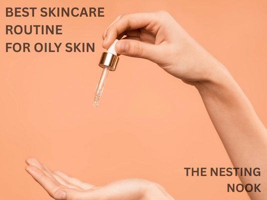 Best Skincare Routine for Oily Skin
